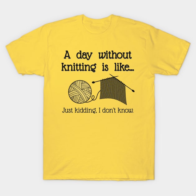 A day without knitting… T-Shirt by LM Designs by DS